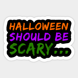 Halloween should be Scary Sticker